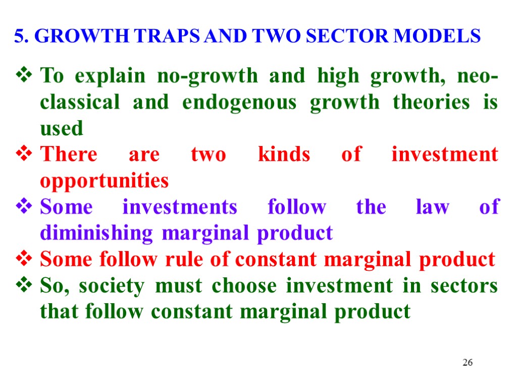 26 5. GROWTH TRAPS AND TWO SECTOR MODELS To explain no-growth and high growth,